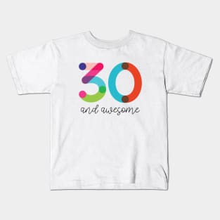 30 and Awesome! Kids T-Shirt